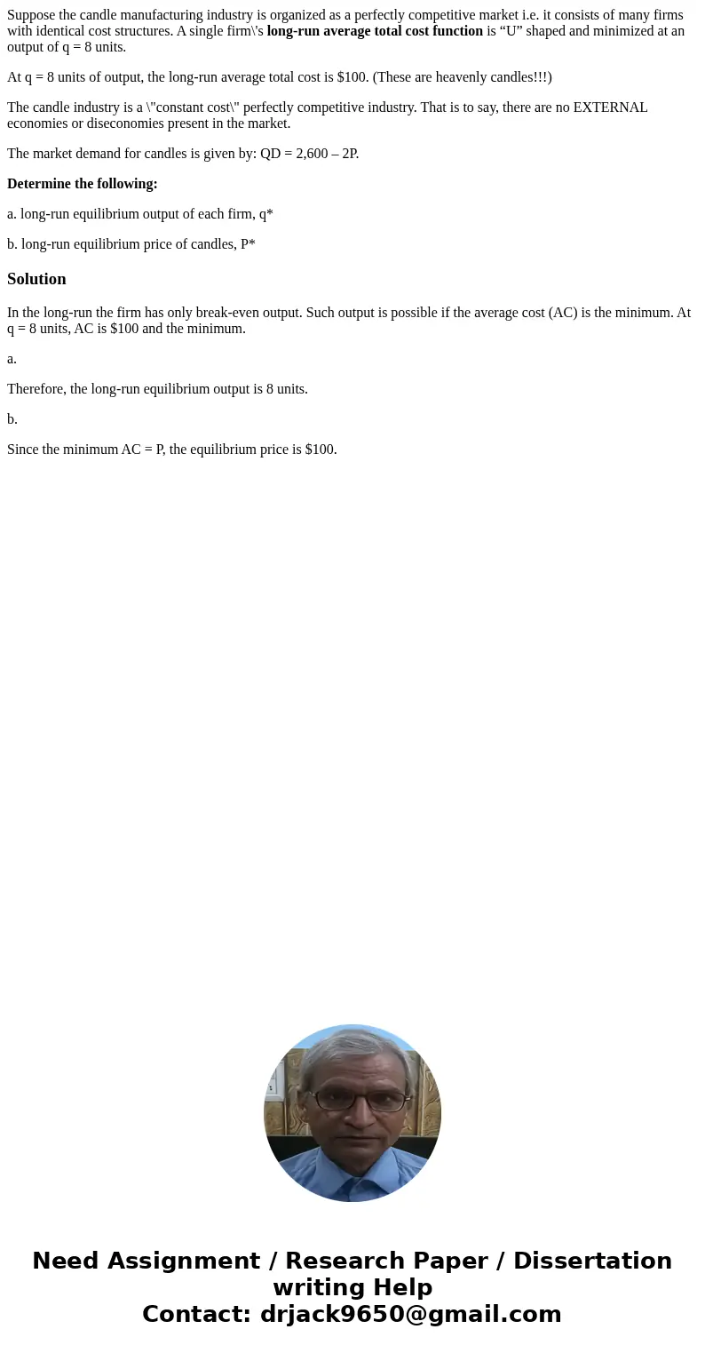 Suppose the candle manufacturing industry is organized as a perfectly competitive market i.e. it consists of many firms with identical cost structures. A single