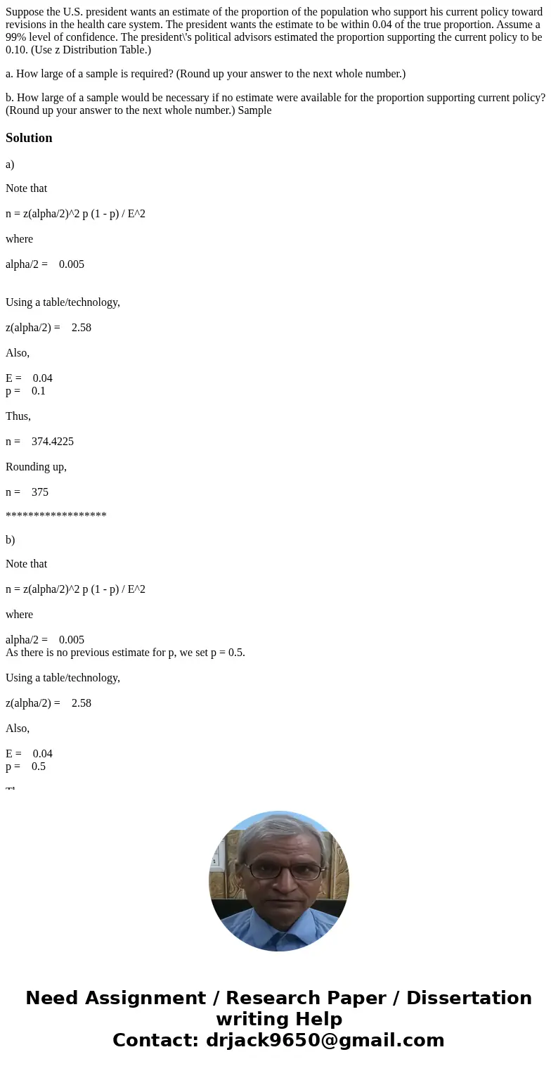 Suppose the U.S. president wants an estimate of the proportion of the population who support his current policy toward revisions in the health care system. The 