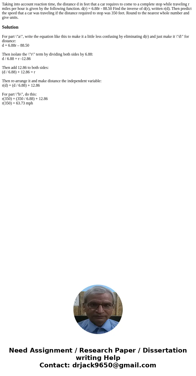  Taking into account reaction time, the distance d in feet that a car requires to come to a complete stop while traveling r miles per hour is given by the follo