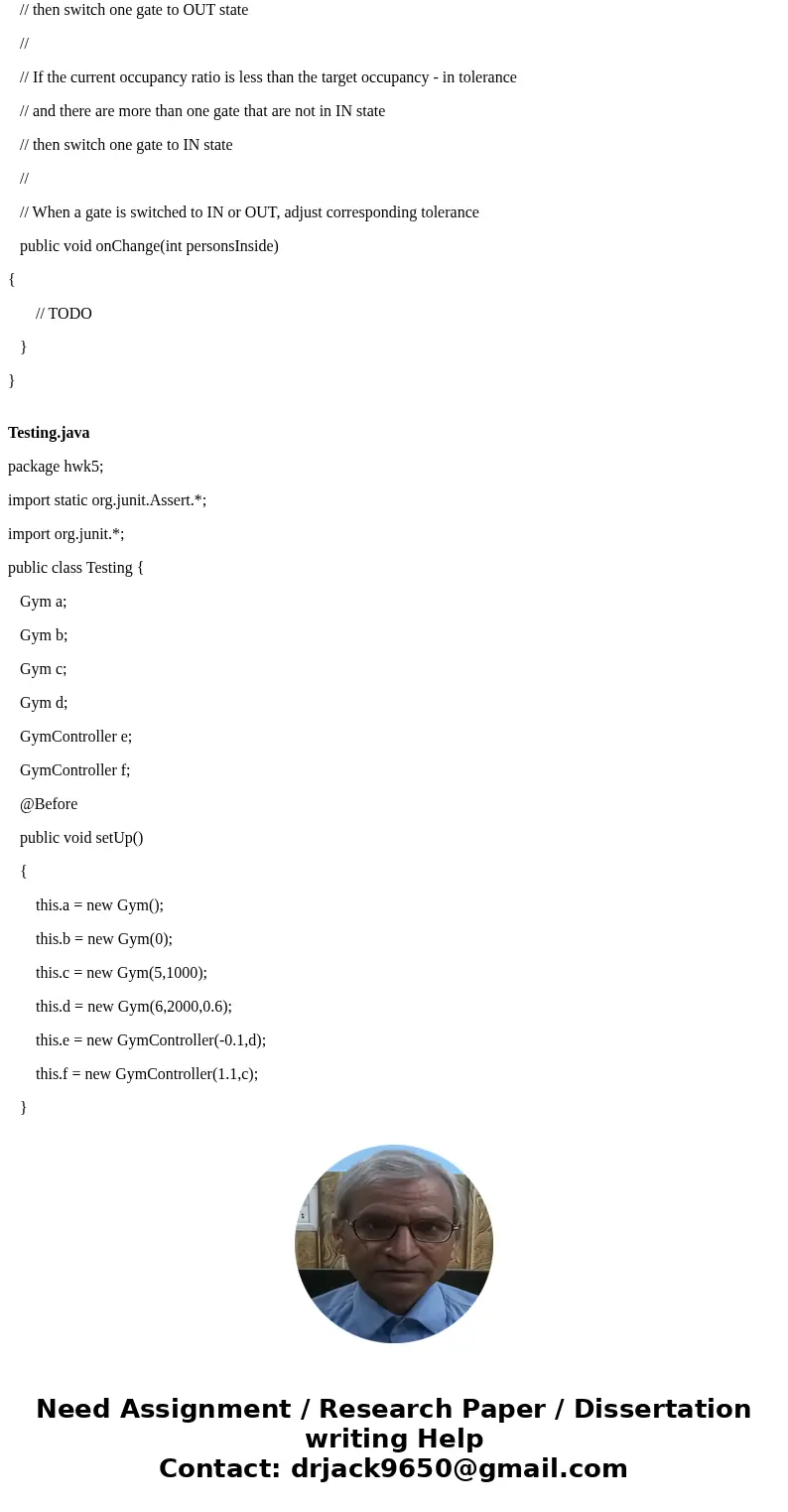Templates Hwk5.java package hwk5; import java.util.Random; public class Hwk5 { public static void main(String[] args) { int numOfGates = 5; Gym gym = new Gym(nu