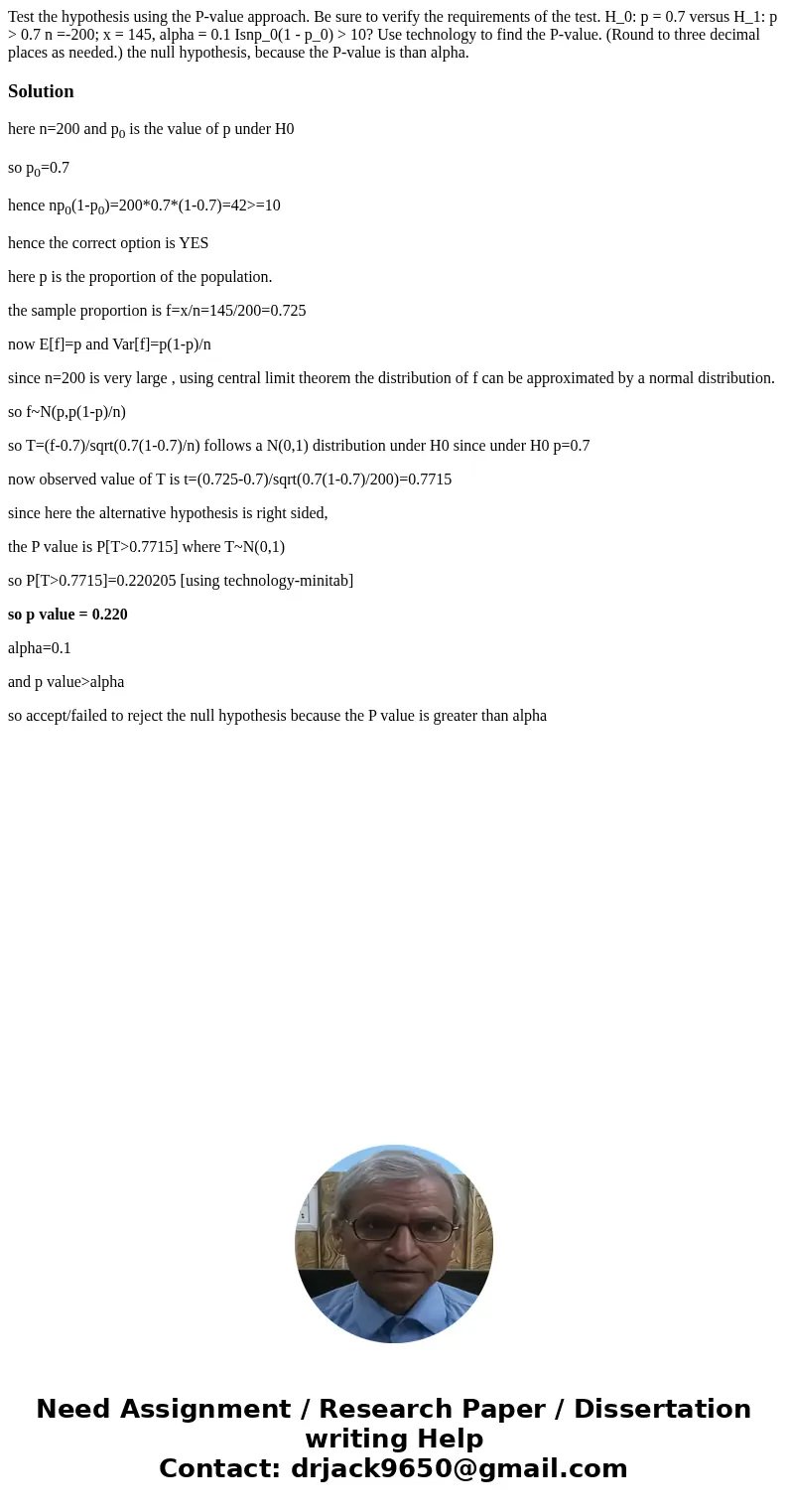  Test the hypothesis using the P-value approach. Be sure to verify the requirements of the test. H_0: p = 0.7 versus H_1: p > 0.7 n =-200; x = 145, alpha = 0