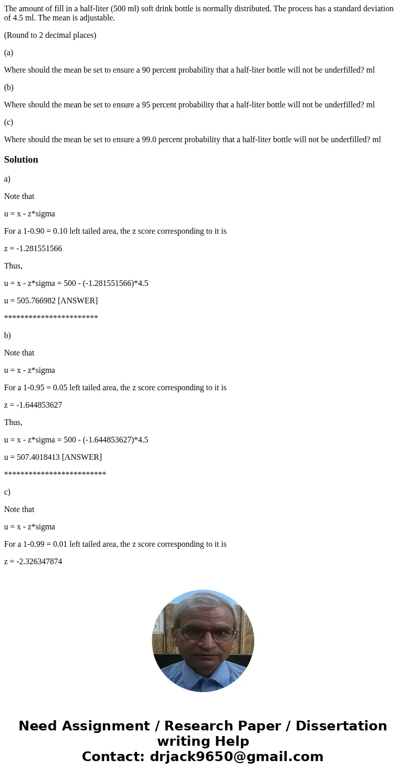 The amount of fill in a half-liter (500 ml) soft drink bottle is normally distributed. The process has a standard deviation of 4.5 ml. The mean is adjustable. ( The amount of fill in a half-liter (500 ml) soft drink bottle is normally distributed. The process has a standard deviation of 4.5 ml. The mean is adjustable. (