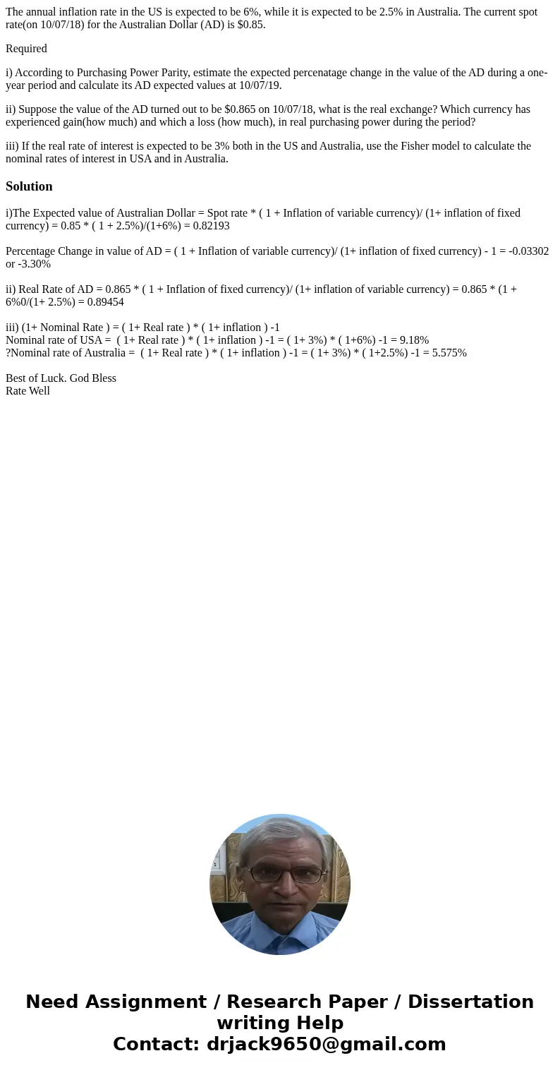 The annual inflation rate in the US is expected to be 6%, while it is expected to be 2.5% in Australia. The current spot rate(on 10/07/18) for the Australian Do The annual inflation rate in the US is expected to be 6%, while it is expected to be 2.5% in Australia. The current spot rate(on 10/07/18) for the Australian Do