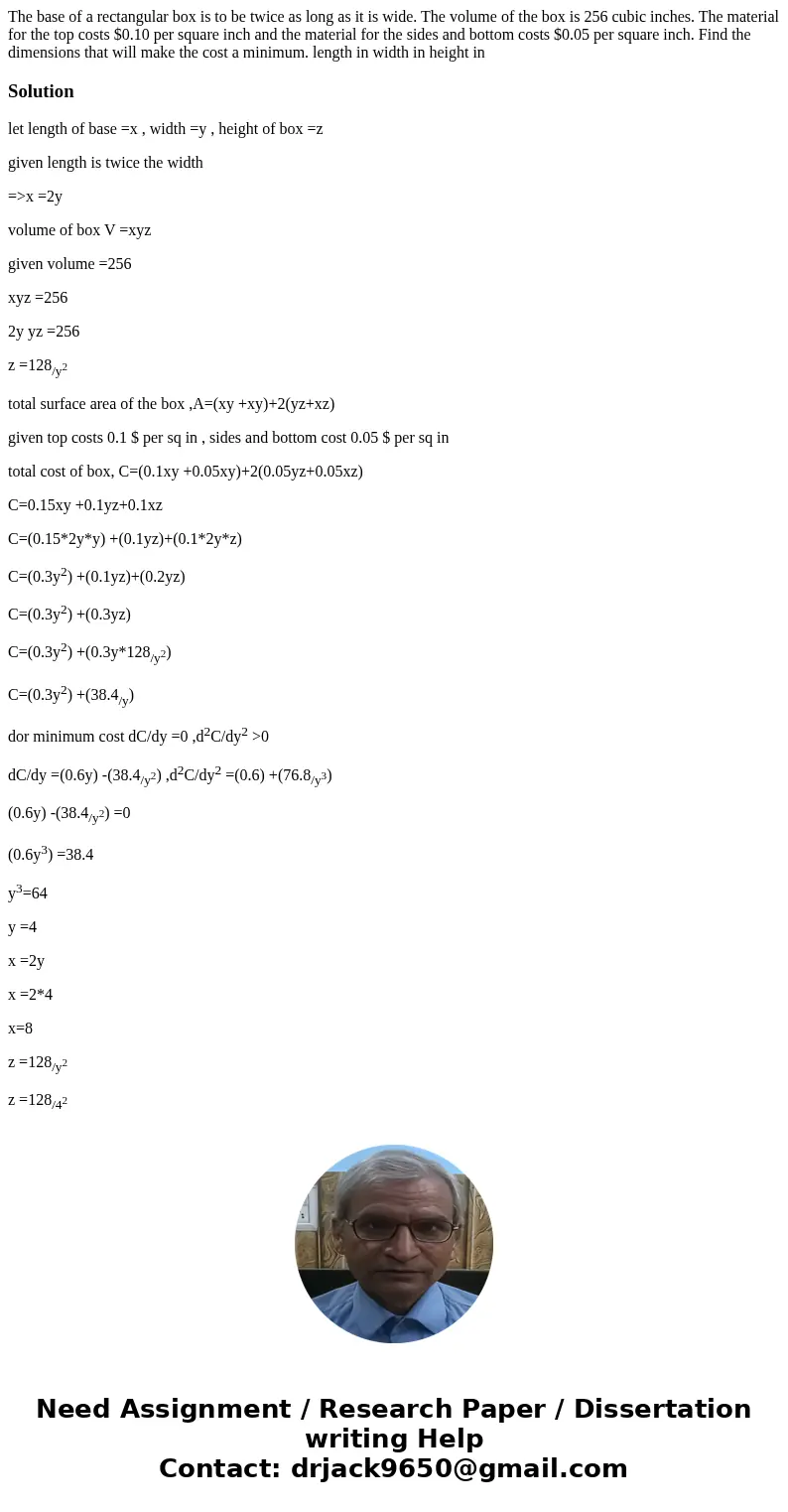 The base of a rectangular box is to be twice as long as it is wide. The volume of the box is 256 cubic inches. The material for the top costs $0.10 per square   The base of a rectangular box is to be twice as long as it is wide. The volume of the box is 256 cubic inches. The material for the top costs $0.10 per square