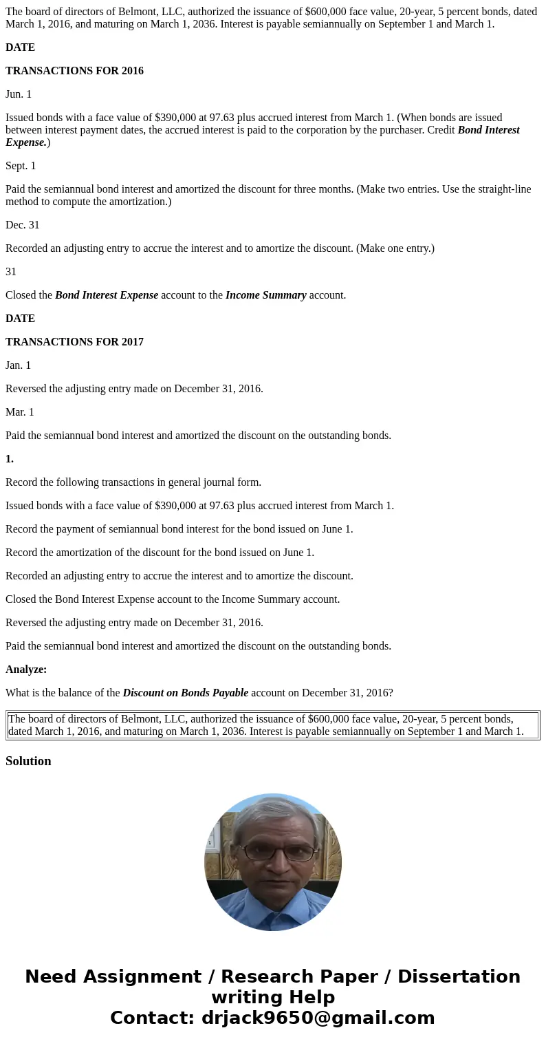 The board of directors of Belmont, LLC, authorized the issuance of $600,000 face value, 20-year, 5 percent bonds, dated March 1, 2016, and maturing on March 1, 