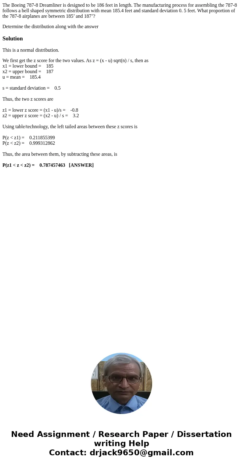 The Boeing 787-8 Dreamliner is designed to be 186 feet in length. The manufacturing process for assembling the 787-8 follows a bell shaped symmetric distributio