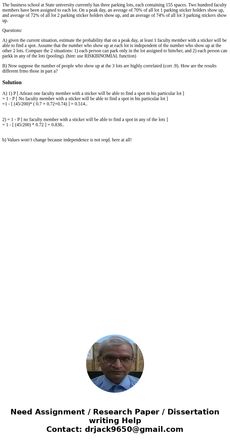 The business school at State university currently has three parking lots, each containing 155 spaces. Two hundred faculty members have been assigned to each lot