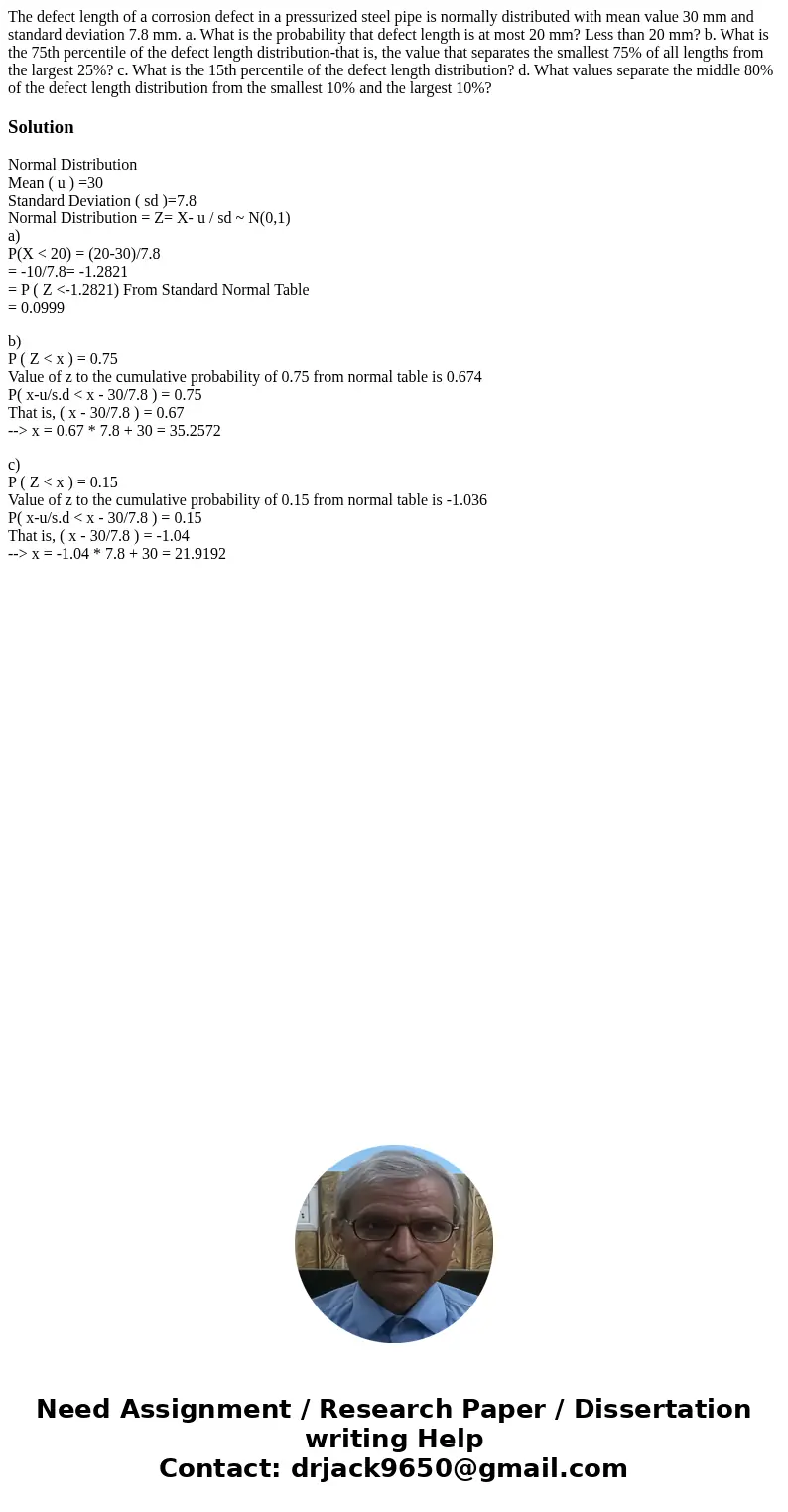  The defect length of a corrosion defect in a pressurized steel pipe is normally distributed with mean value 30 mm and standard deviation 7.8 mm. a. What is the
