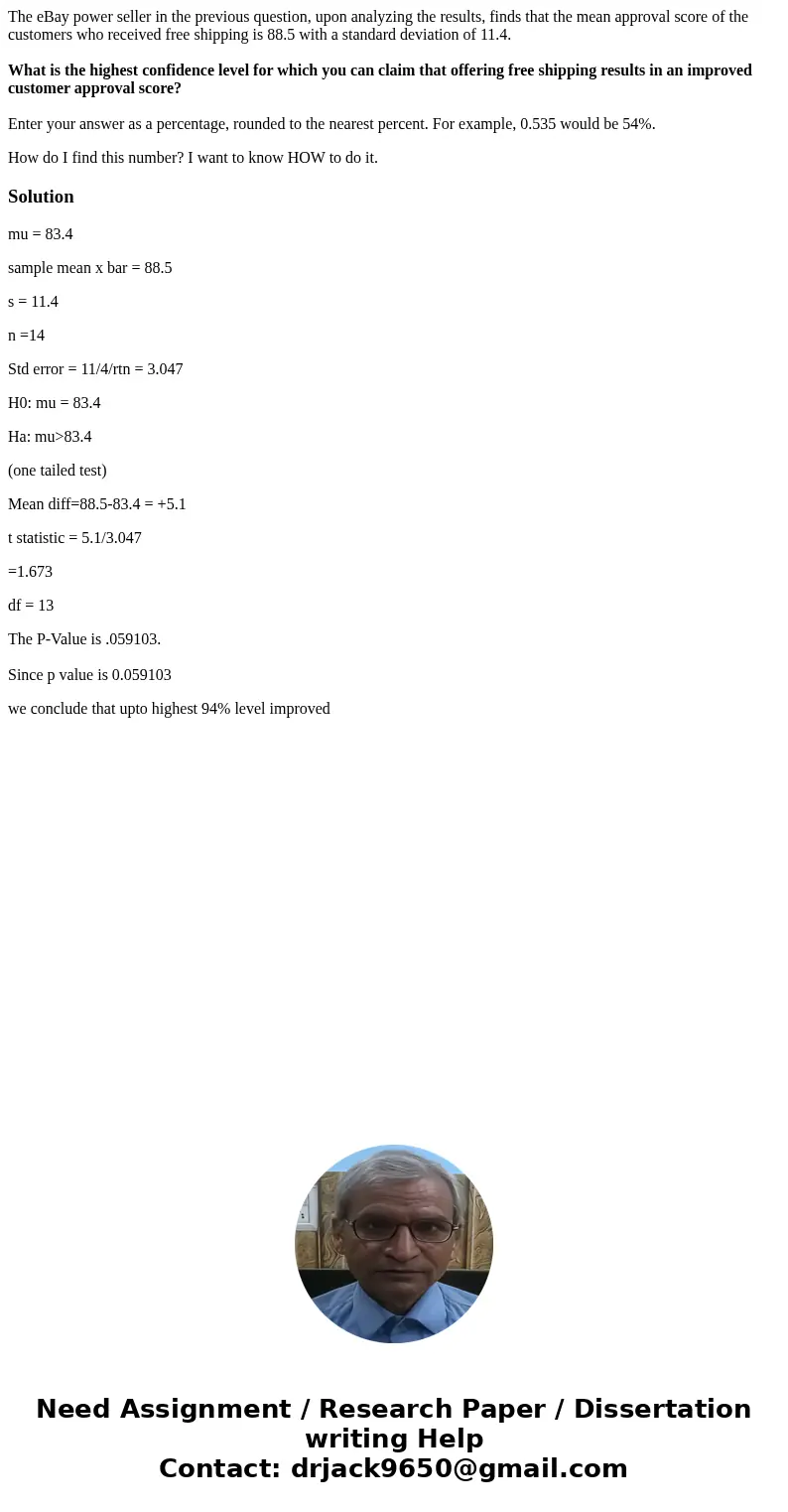 The eBay power seller in the previous question, upon analyzing the results, finds that the mean approval score of the customers who received free shipping is 88 The eBay power seller in the previous question, upon analyzing the results, finds that the mean approval score of the customers who received free shipping is 88