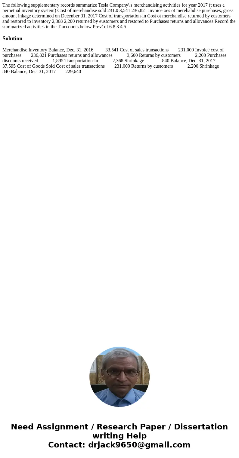  The following supplementary records summarize Tesla Company\'s merchandising activities for year 2017 (t uses a perpetual inventory system) Cost of merehandise