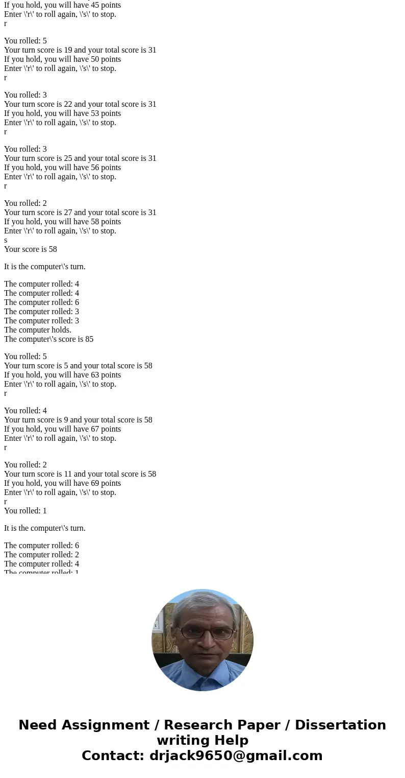 The game of Pig is a simple two-player dice game in which the first player to reach 100 or more points wins. Players take turns. On each turn, a player rolls a  The game of Pig is a simple two-player dice game in which the first player to reach 100 or more points wins. Players take turns. On each turn, a player rolls a
