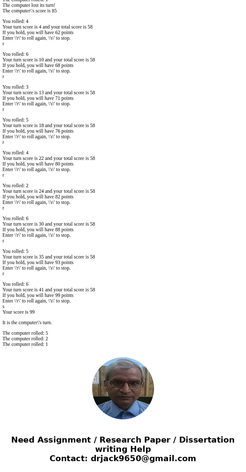 The game of Pig is a simple two-player dice game in which the first player to reach 100 or more points wins. Players take turns. On each turn, a player rolls a  The game of Pig is a simple two-player dice game in which the first player to reach 100 or more points wins. Players take turns. On each turn, a player rolls a