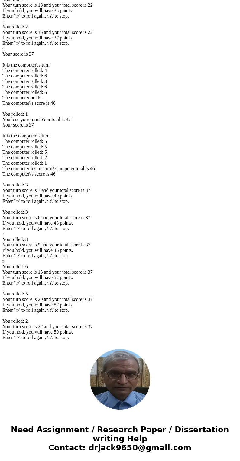 The game of Pig is a simple two-player dice game in which the first player to reach 100 or more points wins. Players take turns. On each turn, a player rolls a  The game of Pig is a simple two-player dice game in which the first player to reach 100 or more points wins. Players take turns. On each turn, a player rolls a