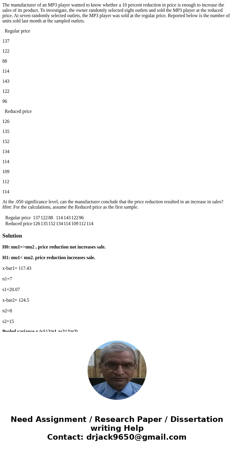 The manufacturer of an MP3 player wanted to know whether a 10 percent reduction in price is enough to increase the sales of its product. To investigate, the own The manufacturer of an MP3 player wanted to know whether a 10 percent reduction in price is enough to increase the sales of its product. To investigate, the own