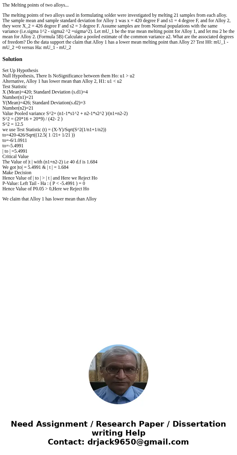 The Melting points of two alloys... The melting points of two alloys used in formulating solder were investigated by melting 21 samples from each alloy. The sam