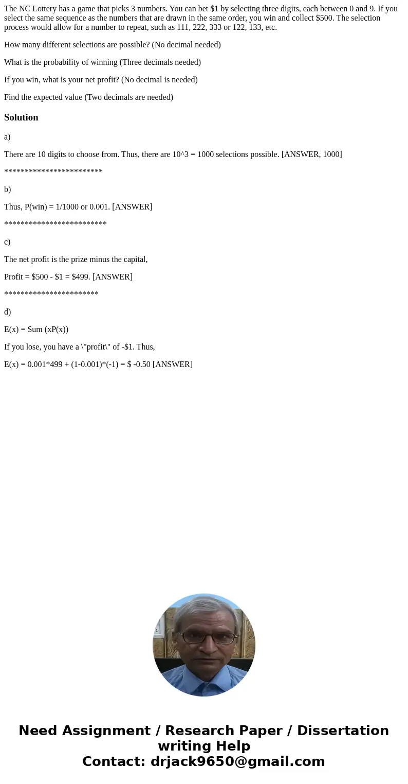 The NC Lottery has a game that picks 3 numbers. You can bet $1 by selecting three digits, each between 0 and 9. If you select the same sequence as the numbers t The NC Lottery has a game that picks 3 numbers. You can bet $1 by selecting three digits, each between 0 and 9. If you select the same sequence as the numbers t