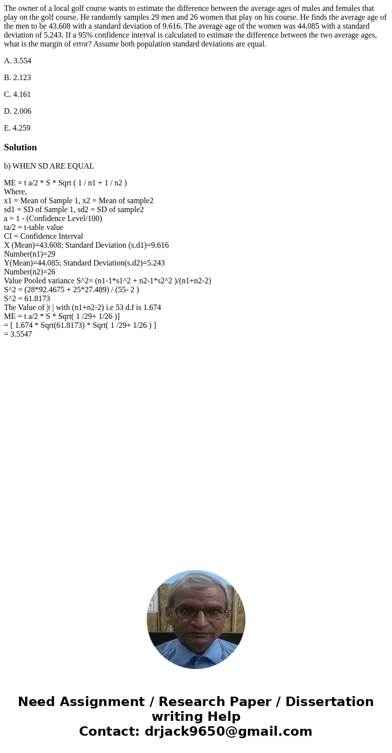 The owner of a local golf course wants to estimate the difference between the average ages of males and females that play on the golf course. He randomly sample The owner of a local golf course wants to estimate the difference between the average ages of males and females that play on the golf course. He randomly sample