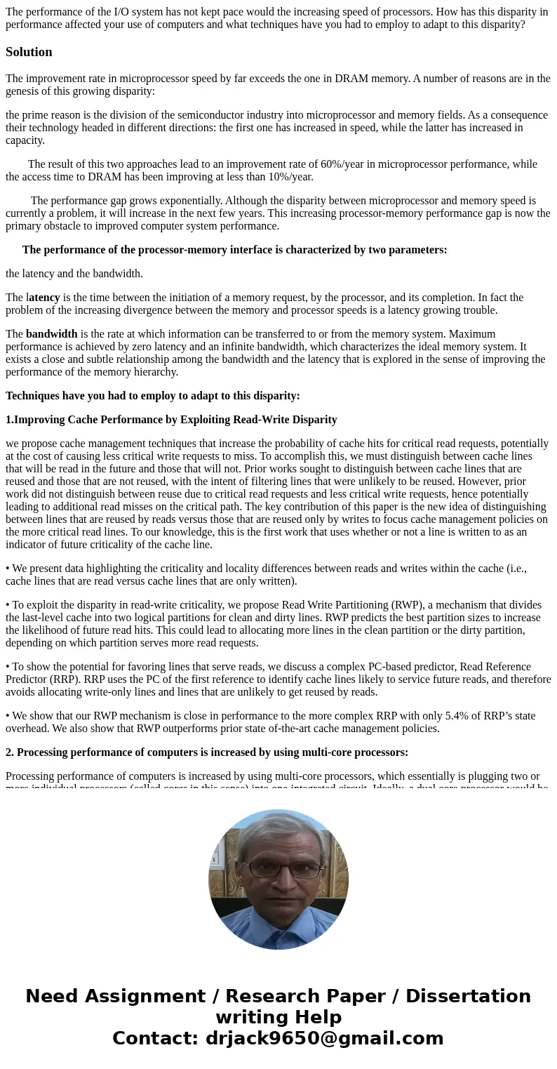 The performance of the I/O system has not kept pace would the increasing speed of processors. How has this disparity in performance affected your use of compute The performance of the I/O system has not kept pace would the increasing speed of processors. How has this disparity in performance affected your use of compute