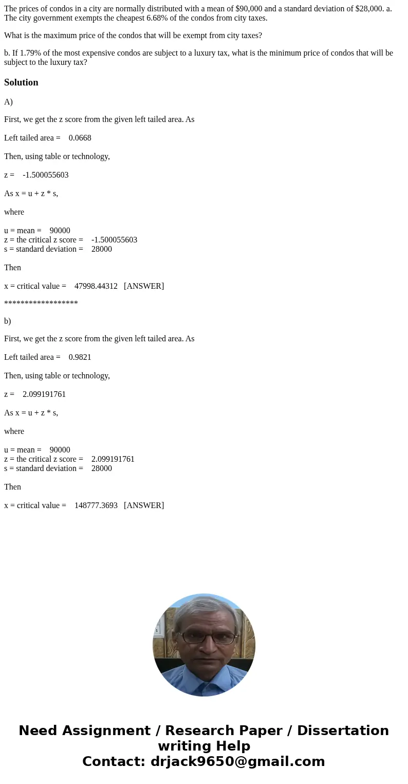 The prices of condos in a city are normally distributed with a mean of $90,000 and a standard deviation of $28,000. a. The city government exempts the cheapest 