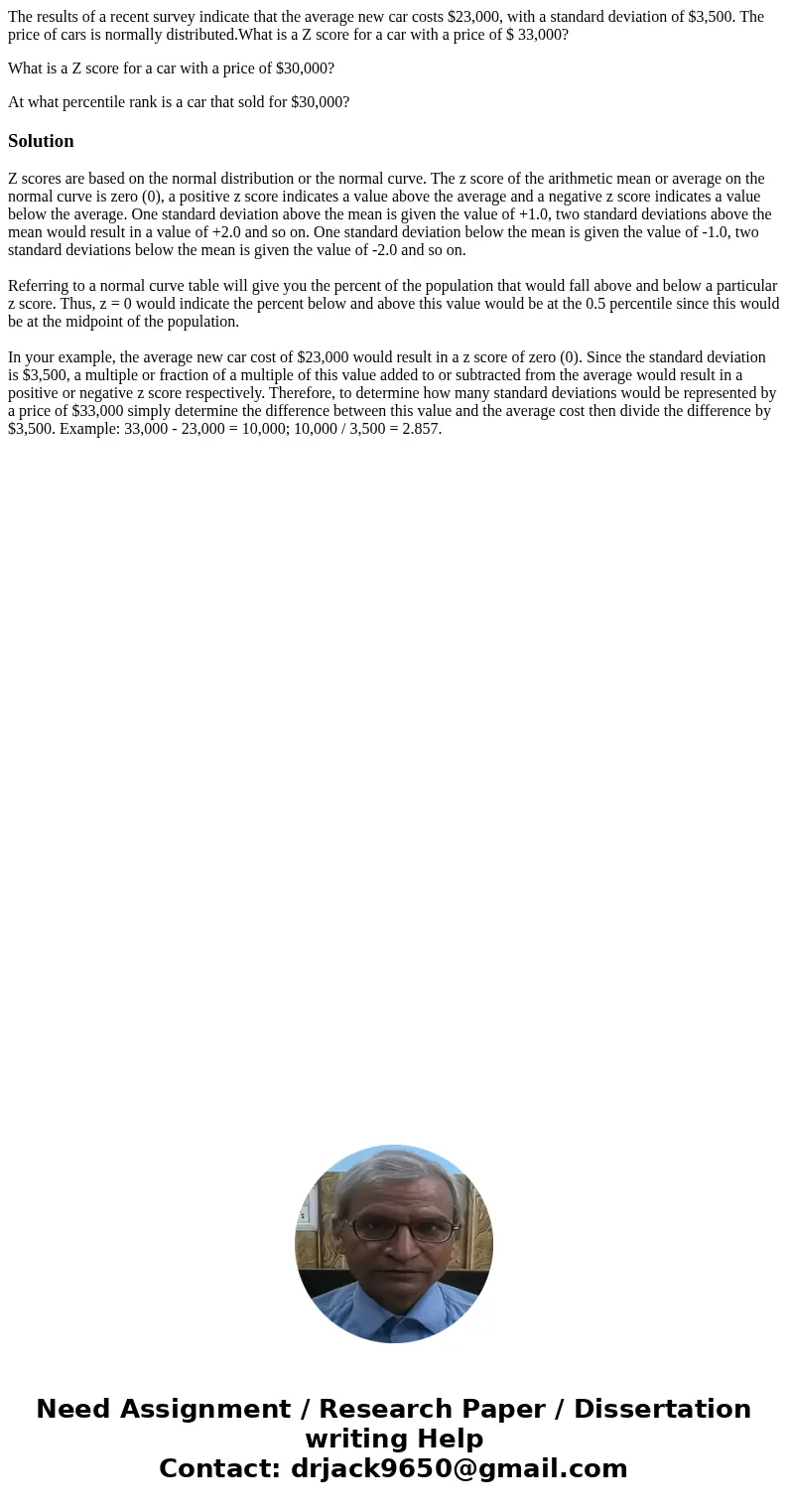 The results of a recent survey indicate that the average new car costs $23,000, with a standard deviation of $3,500. The price of cars is normally distributed.W The results of a recent survey indicate that the average new car costs $23,000, with a standard deviation of $3,500. The price of cars is normally distributed.W