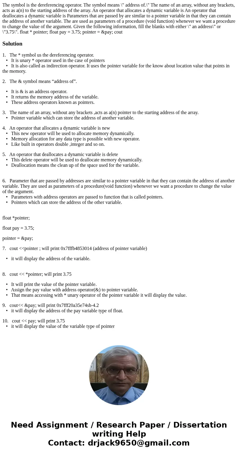  The symbol is the dereferencing operator. The symbol means \