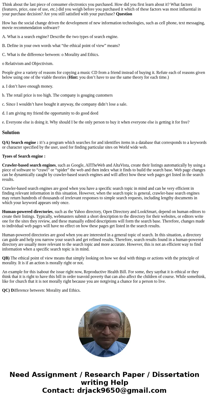 Think about the last piece of consumer electronics you purchased. How did you first learn about it? What factors (features, price, ease of use, etc.) did you we Think about the last piece of consumer electronics you purchased. How did you first learn about it? What factors (features, price, ease of use, etc.) did you we