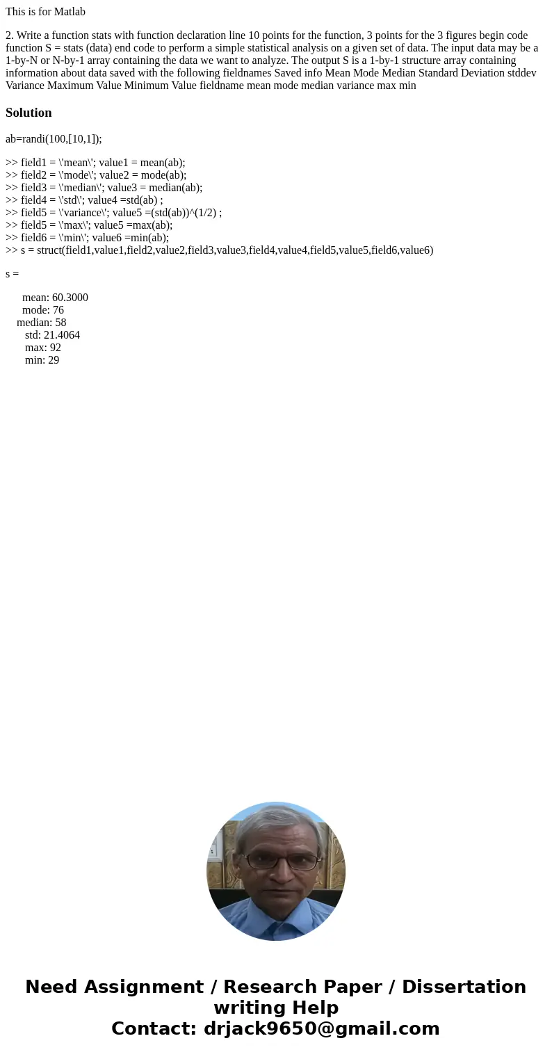 This is for Matlab 2. Write a function stats with function declaration line 10 points for the function, 3 points for the 3 figures begin code function S = stats This is for Matlab 2. Write a function stats with function declaration line 10 points for the function, 3 points for the 3 figures begin code function S = stats