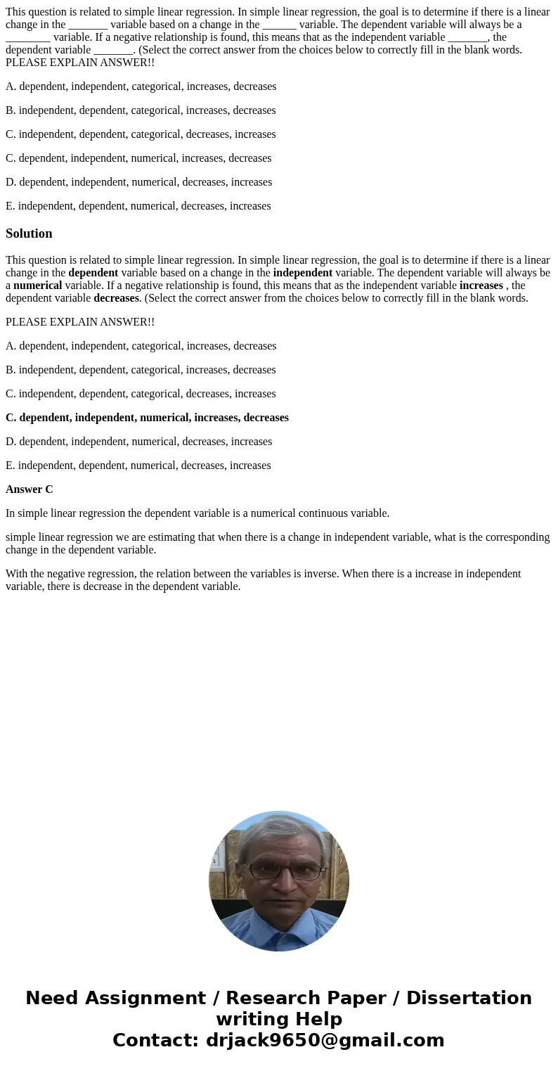 This question is related to simple linear regression. In simple linear regression, the goal is to determine if there is a linear change in the _______ variable  This question is related to simple linear regression. In simple linear regression, the goal is to determine if there is a linear change in the _______ variable