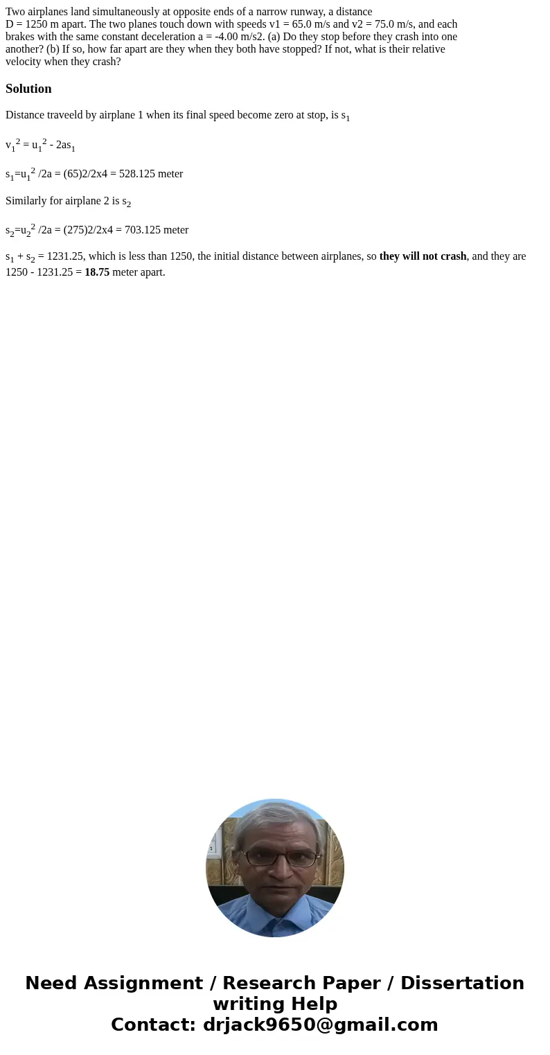 Two airplanes land simultaneously at opposite ends of a narrow runway, a distance D = 1250 m apart. The two planes touch down with speeds v1 = 65.0 m/s and v2 =
