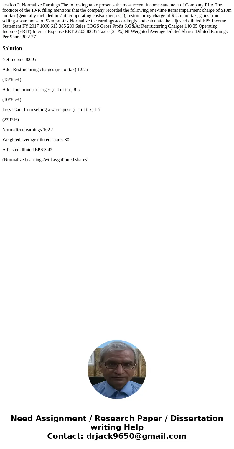  uestion 3. Normalize Earnings The following table presents the most recent income statement of Company ELA The footnote of the 10-K filing mentions that the co