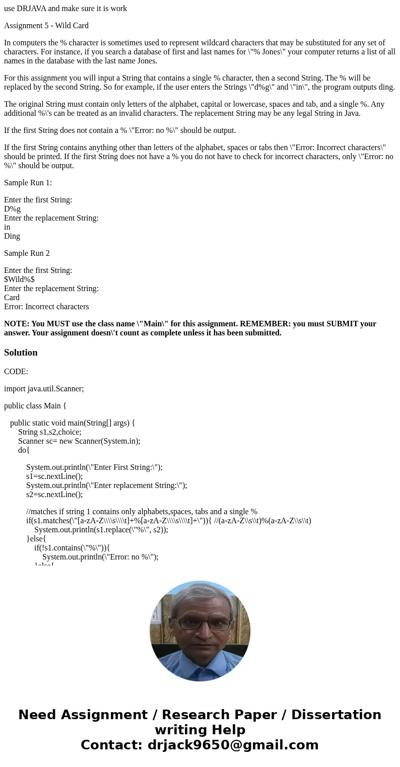 use DRJAVA and make sure it is work Assignment 5 - Wild Card In computers the % character is sometimes used to represent wildcard characters that may be substit use DRJAVA and make sure it is work Assignment 5 - Wild Card In computers the % character is sometimes used to represent wildcard characters that may be substit