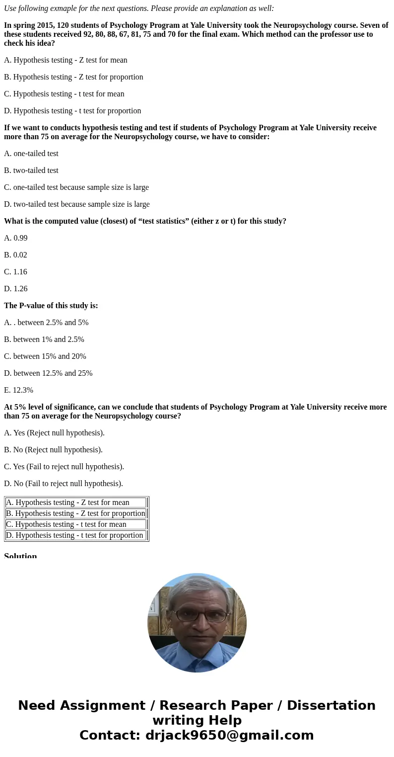 Use following exmaple for the next questions. Please provide an explanation as well: In spring 2015, 120 students of Psychology Program at Yale University took 
