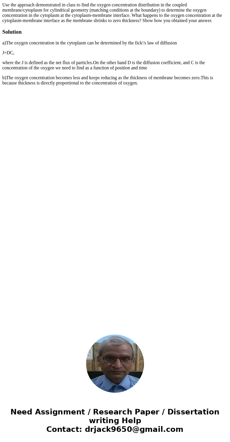  Use the approach demonstrated in class to find the oxygen concentration distribution in the coupled membrane/cytoplasm for cylindrical geometry (matching condi