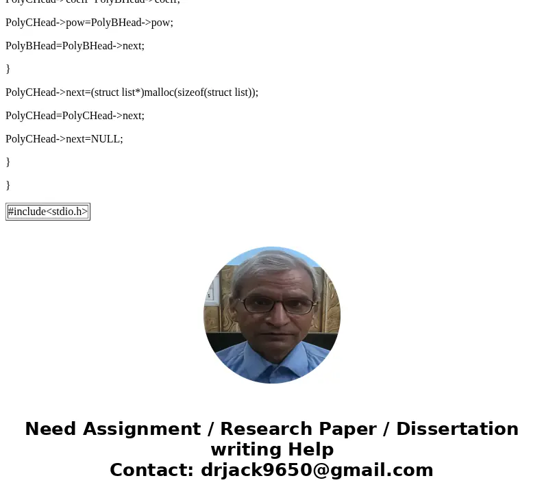Use the following typedefs: typedef struct {double dCoeff;//coefficient int iExponent;//exponent} PolyTerm; typedef struct Node {PolyTerm term; struct Node *pN  Use the following typedefs: typedef struct {double dCoeff;//coefficient int iExponent;//exponent} PolyTerm; typedef struct Node {PolyTerm term; struct Node *pN