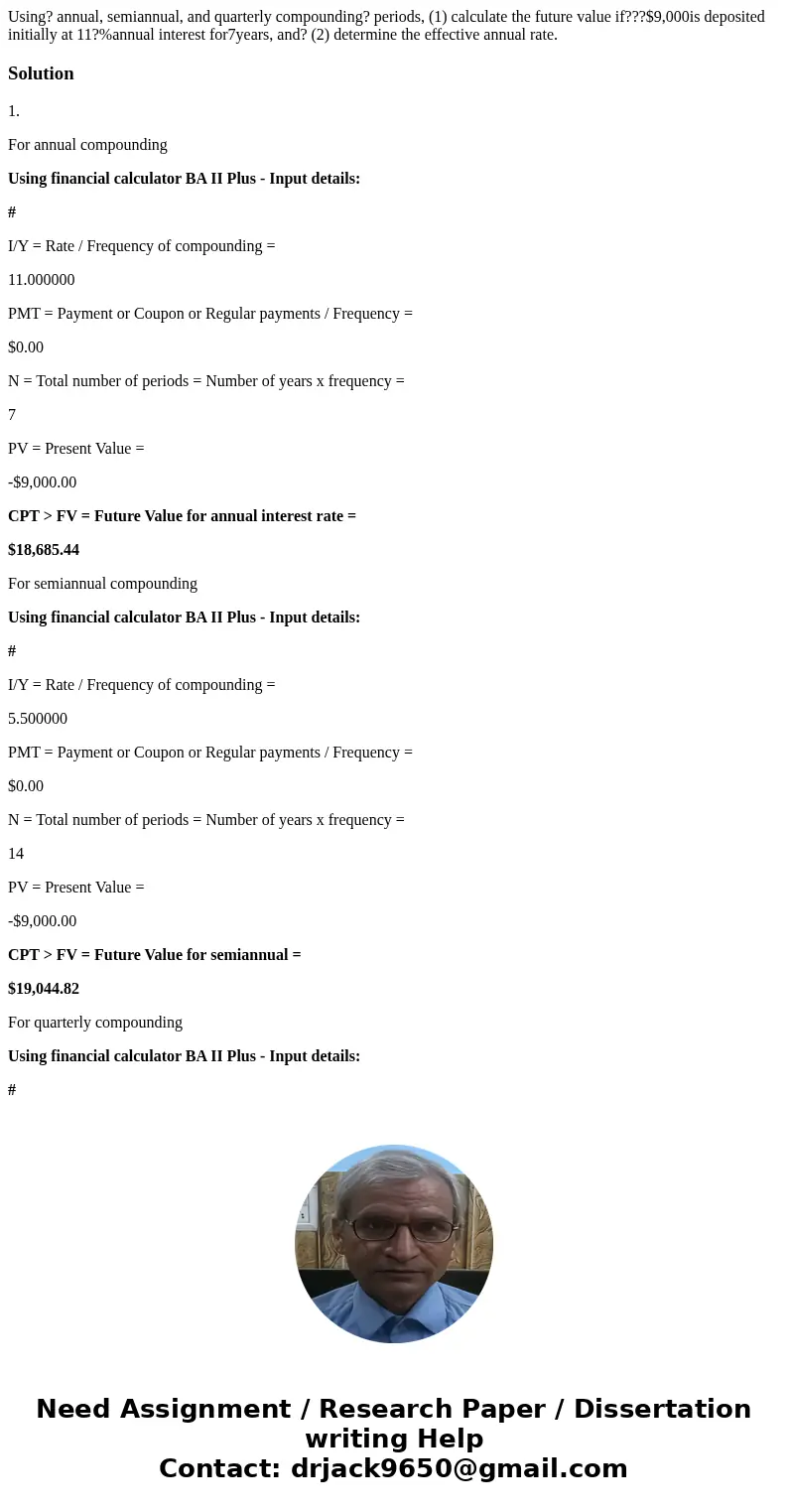 Using? annual, semiannual, and quarterly compounding? periods, (1) calculate the future value if???$9,000is deposited initially at 11?%annual interest for7years Using? annual, semiannual, and quarterly compounding? periods, (1) calculate the future value if???$9,000is deposited initially at 11?%annual interest for7years