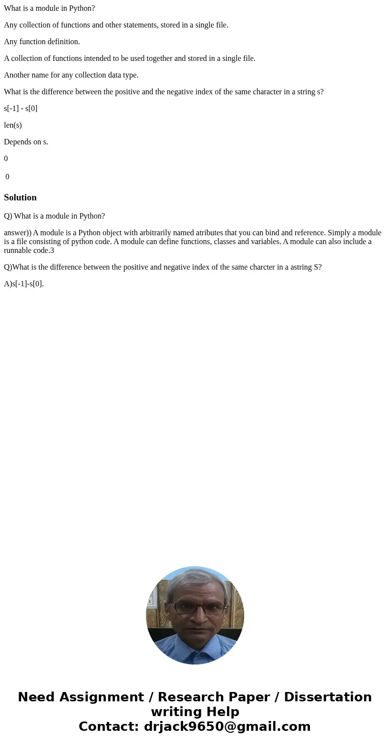 What is a module in Python? Any collection of functions and other statements, stored in a single file. Any function definition. A collection of functions intend What is a module in Python? Any collection of functions and other statements, stored in a single file. Any function definition. A collection of functions intend