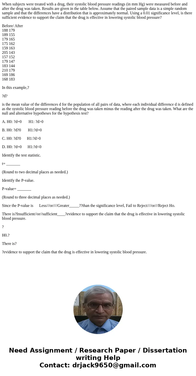When subjects were treated with a drug, their systolic blood pressure readings (in mm Hg) were measured before and after the drug was taken. Results are given i