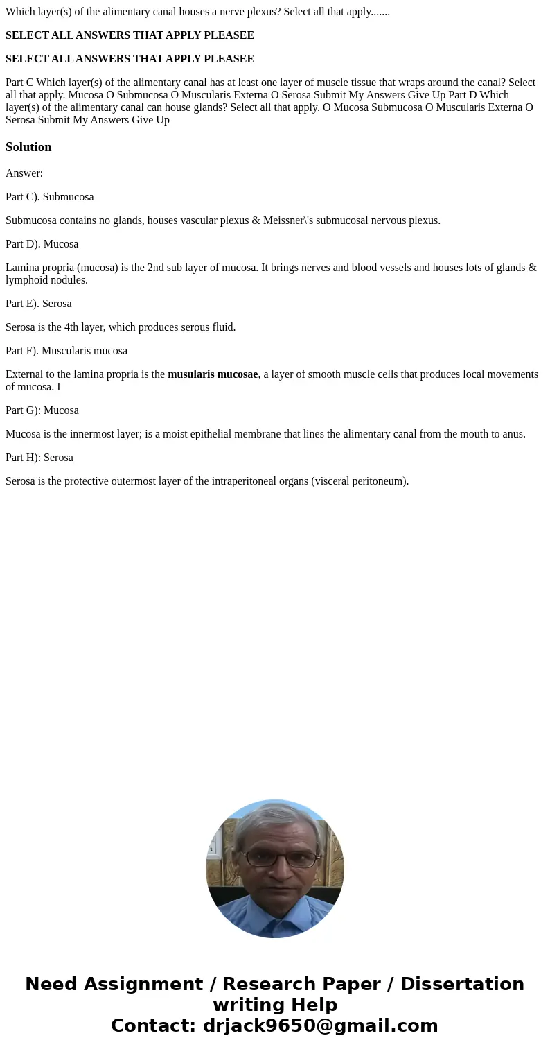 Which layer(s) of the alimentary canal houses a nerve plexus? Select all that apply....... SELECT ALL ANSWERS THAT APPLY PLEASEE SELECT ALL ANSWERS THAT APPLY P