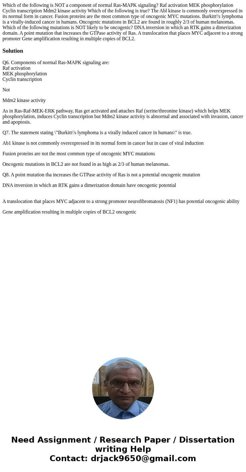 Which of the following is NOT a component of normal Ras-MAPK signaling? Raf activation MEK phosphorylation Cyclin transcription Mdm2 kinase activity Which of t  Which of the following is NOT a component of normal Ras-MAPK signaling? Raf activation MEK phosphorylation Cyclin transcription Mdm2 kinase activity Which of t
