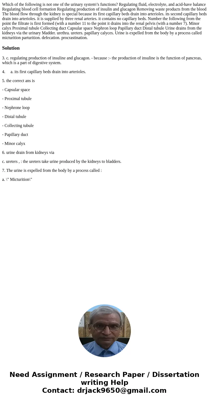  Which of the following is not one of the urinary system\'s functions? Regulating fluid, electrolyte, and acid-have balance Regulating blood cell formation Regu