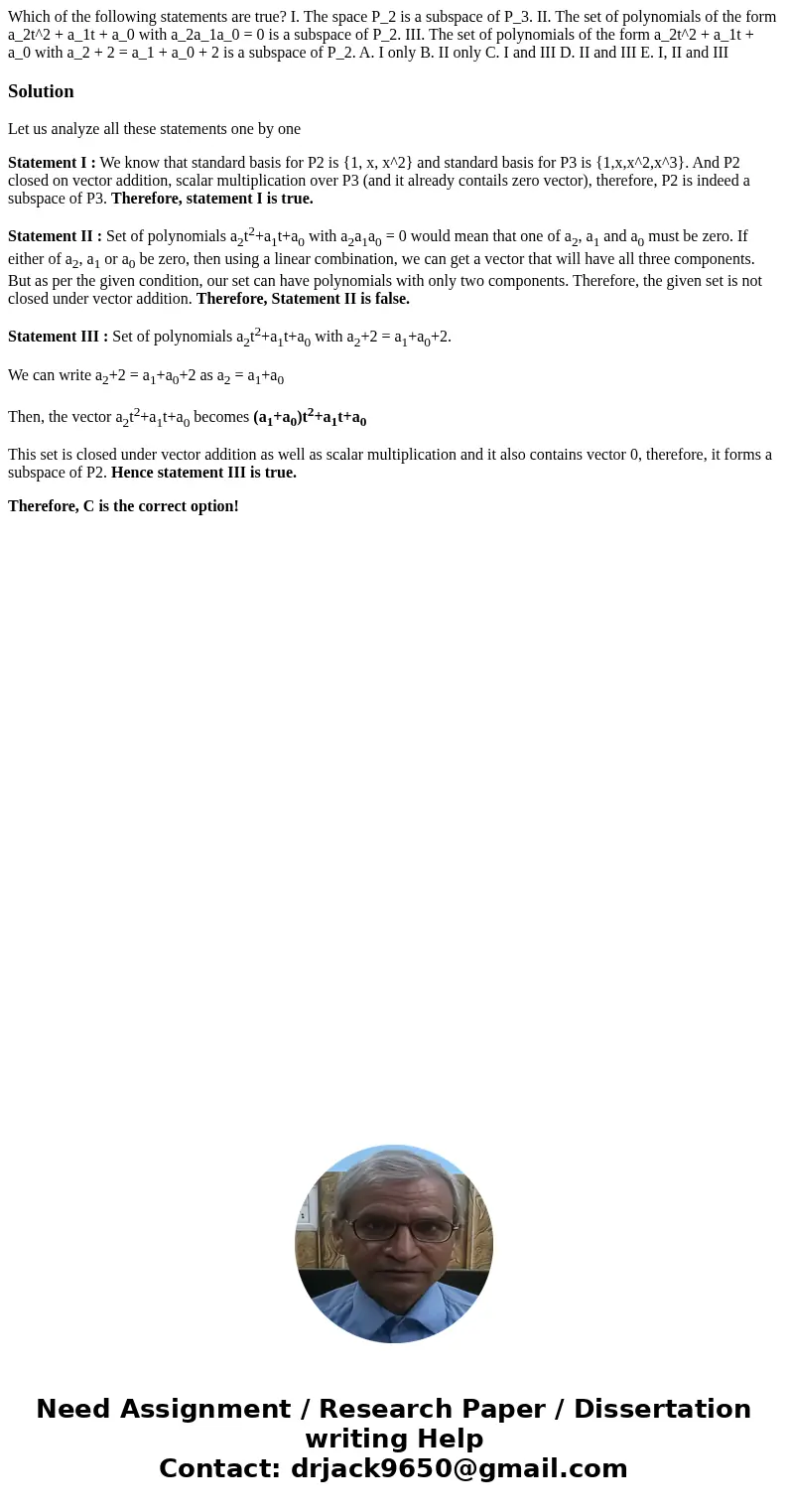  Which of the following statements are true? I. The space P_2 is a subspace of P_3. II. The set of polynomials of the form a_2t^2 + a_1t + a_0 with a_2a_1a_0 = 