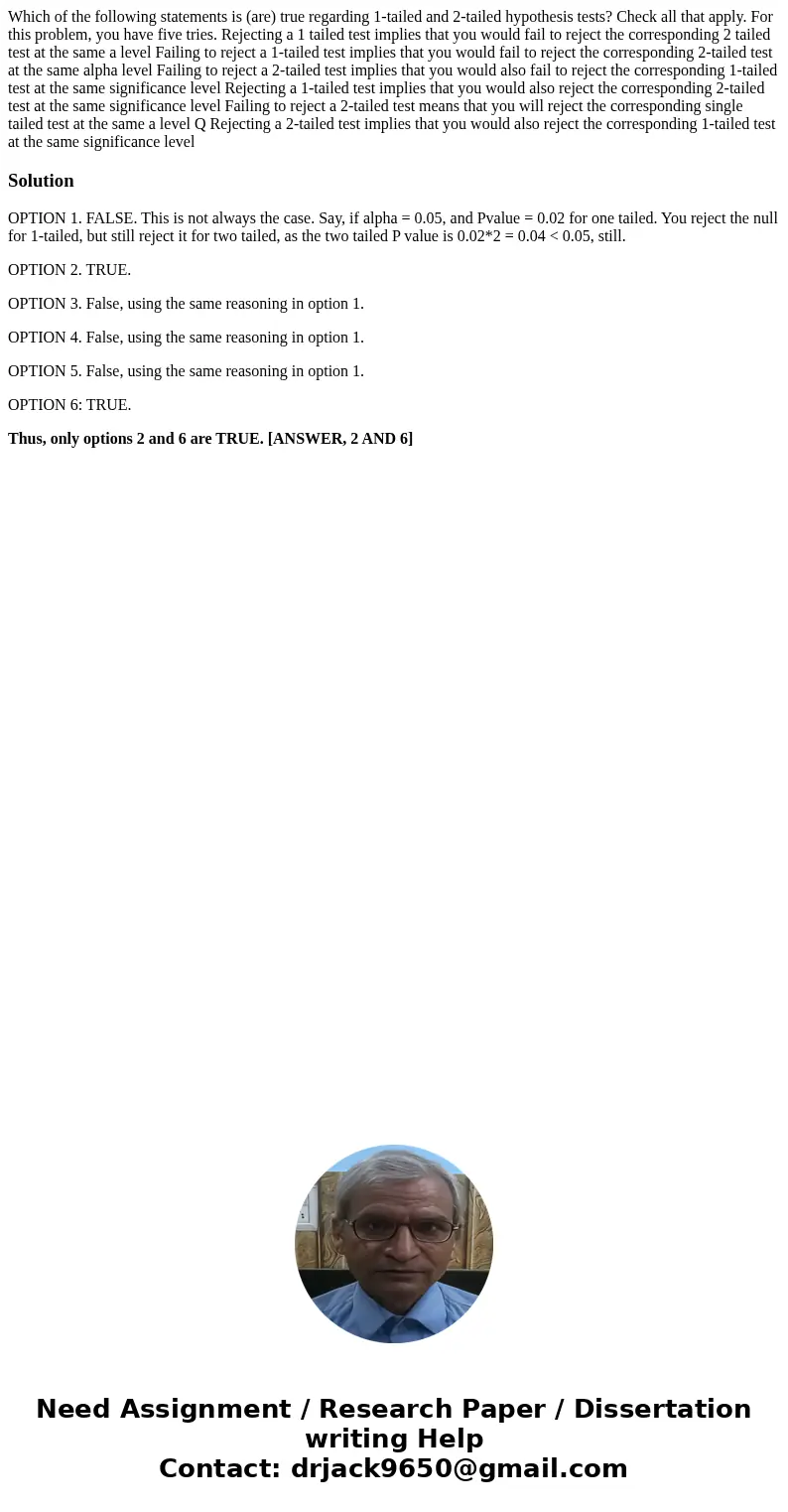  Which of the following statements is (are) true regarding 1-tailed and 2-tailed hypothesis tests? Check all that apply. For this problem, you have five tries. 