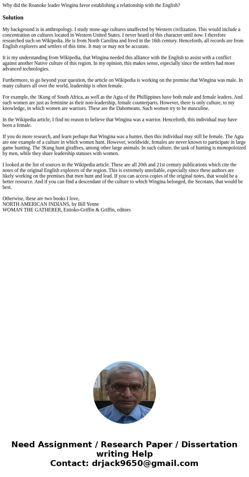 Why did the Roanoke leader Wingina favor establishing a relationship with the English?SolutionMy background is in anthropology. I study stone-age cultures unaff Why did the Roanoke leader Wingina favor establishing a relationship with the English?SolutionMy background is in anthropology. I study stone-age cultures unaff