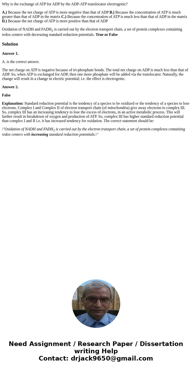 Why is the exchange of ATP for ADP by the ADP-ATP translocator electrogenic? A.) Because the net charge of ATP is more negative than that of ADP B.) Because the Why is the exchange of ATP for ADP by the ADP-ATP translocator electrogenic? A.) Because the net charge of ATP is more negative than that of ADP B.) Because the
