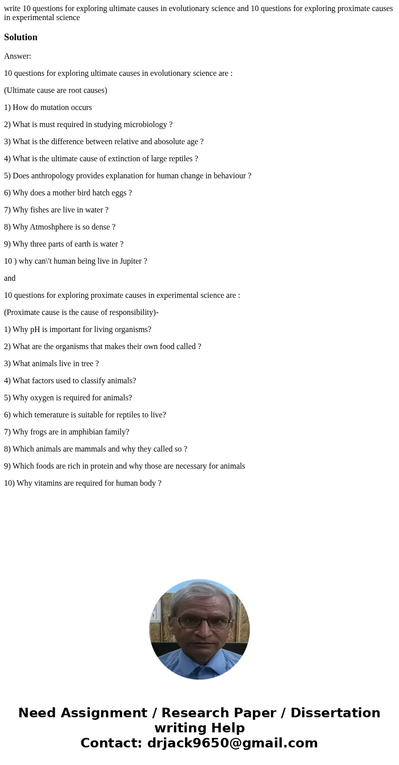 write 10 questions for exploring ultimate causes in evolutionary science and 10 questions for exploring proximate causes in experimental scienceSolutionAnswer:  write 10 questions for exploring ultimate causes in evolutionary science and 10 questions for exploring proximate causes in experimental scienceSolutionAnswer: