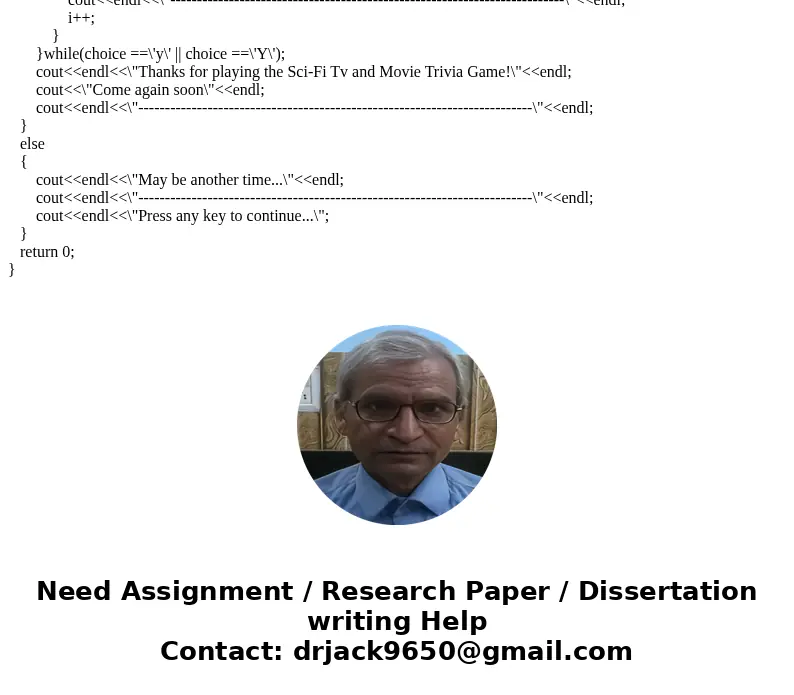 Write a C++ program that implements a simple TV/movie trivia game. The program begins by welcoming the prospective player to the game, then asks the player if s Write a C++ program that implements a simple TV/movie trivia game. The program begins by welcoming the prospective player to the game, then asks the player if s