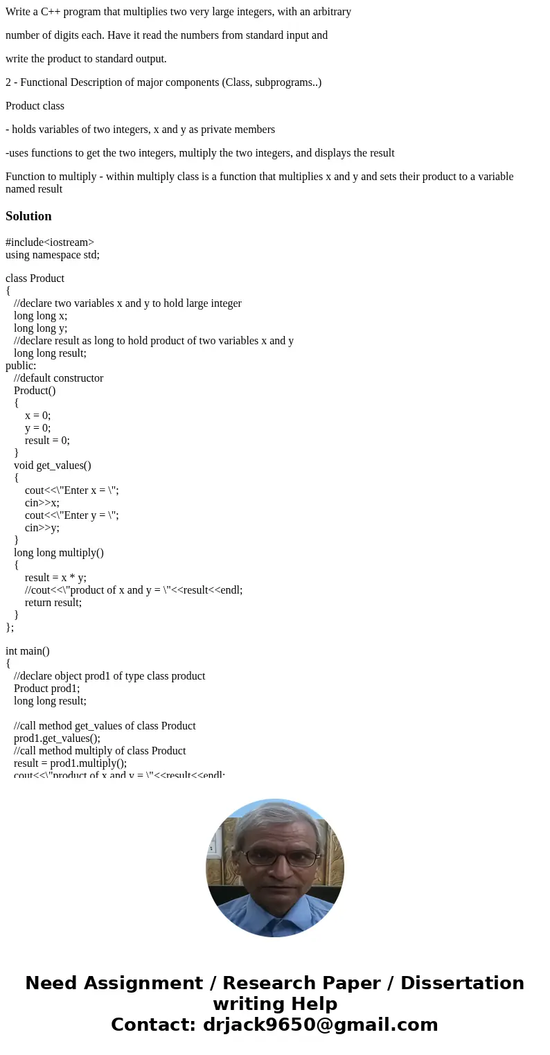 Write a C++ program that multiplies two very large integers, with an arbitrary number of digits each. Have it read the numbers from standard input and write the