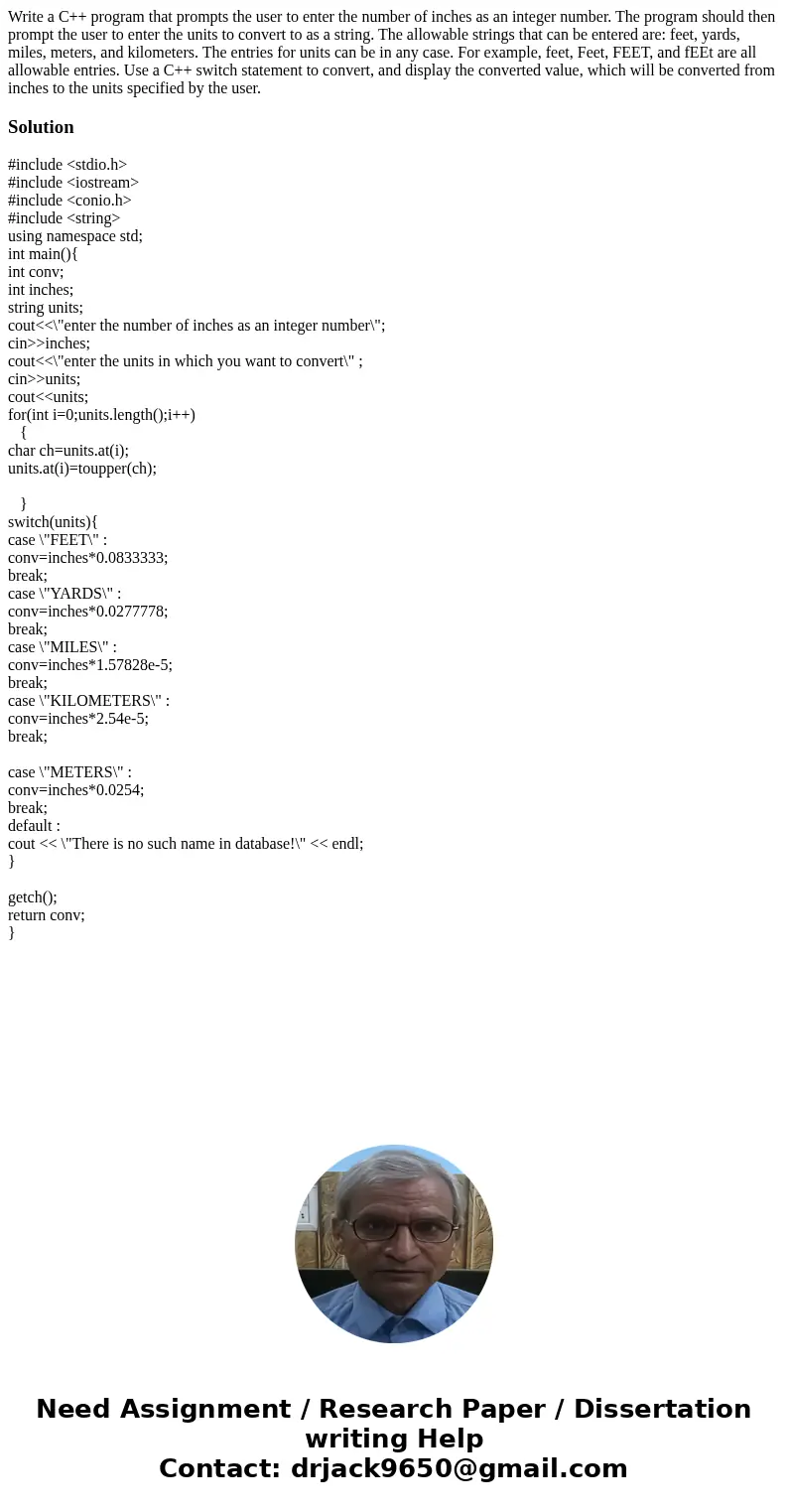  Write a C++ program that prompts the user to enter the number of inches as an integer number. The program should then prompt the user to enter the units to con