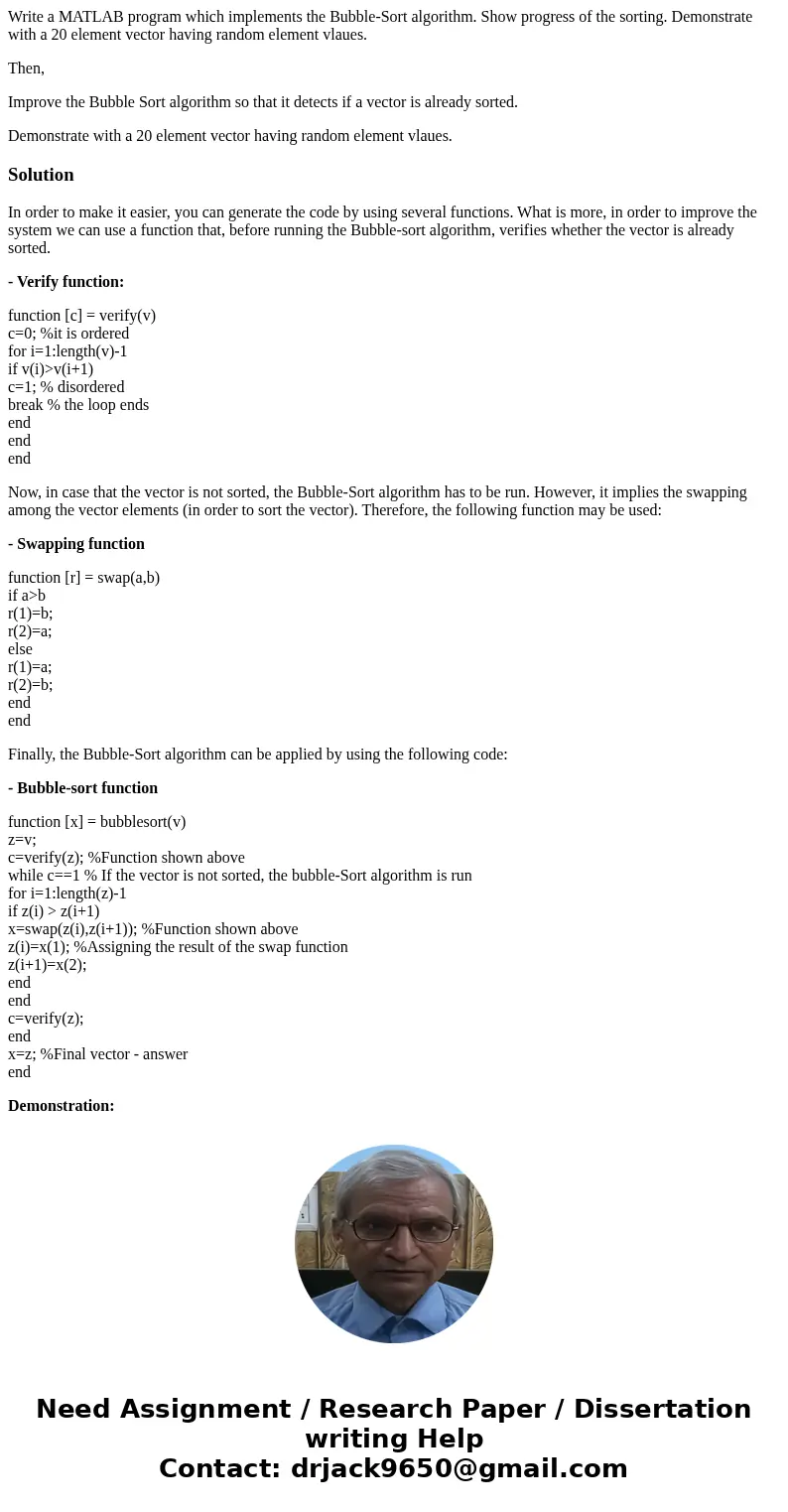 Write a MATLAB program which implements the Bubble-Sort algorithm. Show progress of the sorting. Demonstrate with a 20 element vector having random element vlau Write a MATLAB program which implements the Bubble-Sort algorithm. Show progress of the sorting. Demonstrate with a 20 element vector having random element vlau