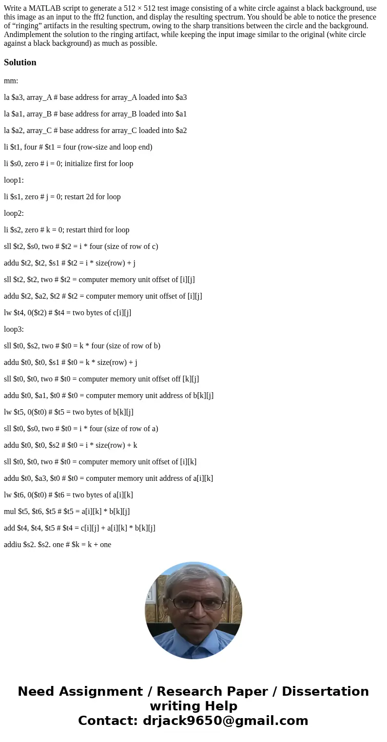 Write a MATLAB script to generate a 512 × 512 test image consisting of a white circle against a black background, use this image as an input to the fft2 functio